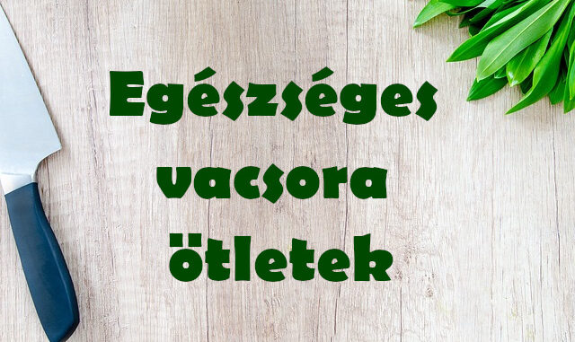 egészséges vacsora ötletek egészséges vacsora ötletek